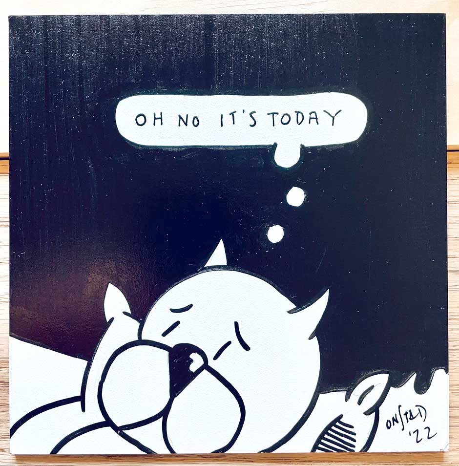 Oh No It's Today, 6", 10/18/2022-A