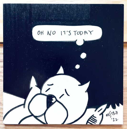 Oh No It's Today, 6", 10/18/2022-C