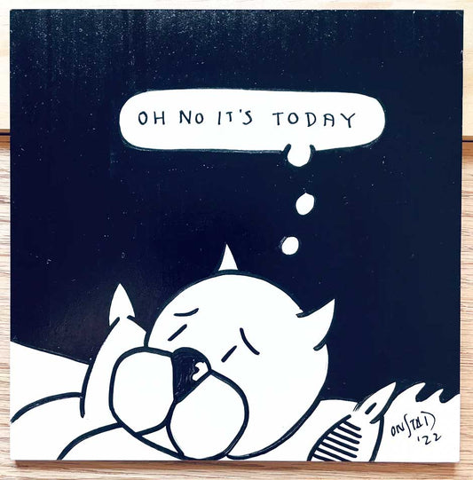 Oh No It's Today, 6", 10/18/2022-D