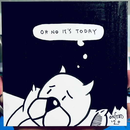 Oh No It's Today, 6", 5/24/2020-A