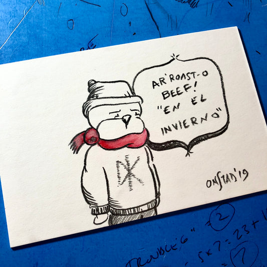 Ar'rosto Beef! "En el Invierno," Original 4x6", pencils on matte board, 11/20/2019