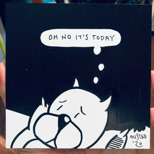 Oh No It's Today, 6", 7/4/2020-D