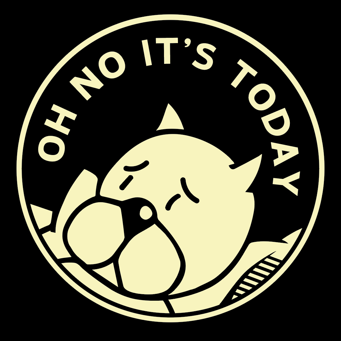 OH NO IT'S TODAY t-shirt