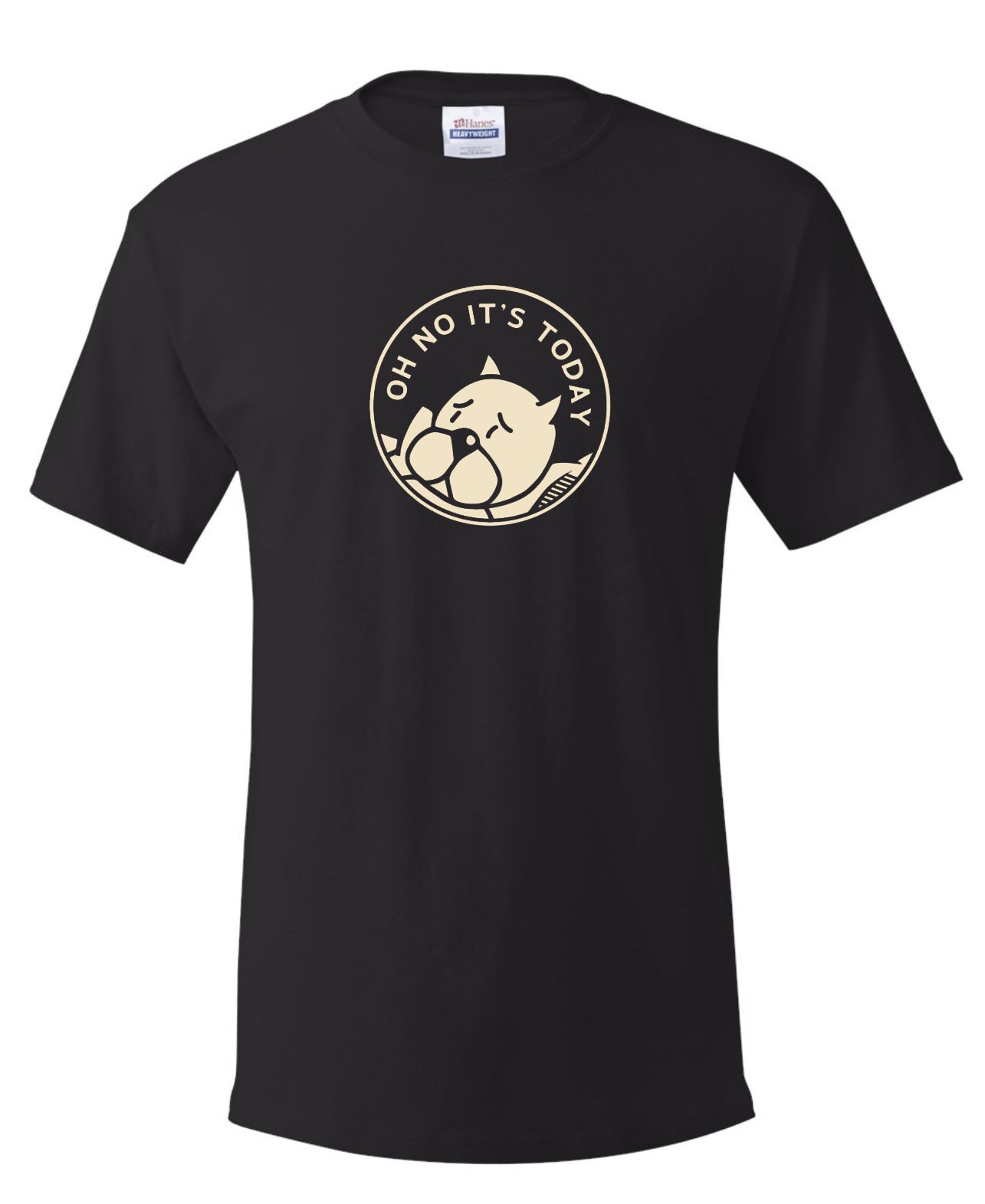 OH NO IT'S TODAY t-shirt